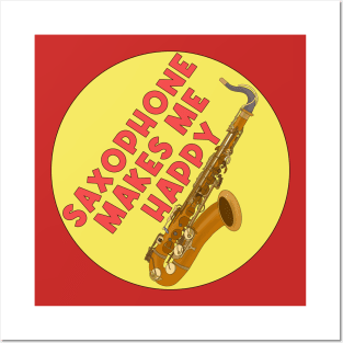 Saxophone Makes Me Happy Posters and Art